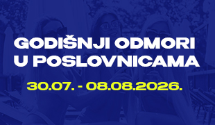Pogledajte radno vrijeme poslovnica za vrijeme godišnjih odmora (30.07. - 08.08.)